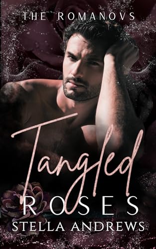 Tangled Roses (The Romanovs, #3)