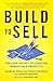 Build to Sell: The Lean Secret to Crafting Irresistible Products
