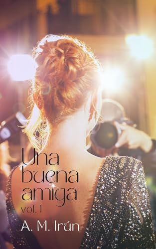 Una buena amiga: vol. 1 (Spanish Edition)