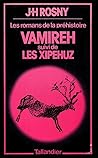 Vamireh: roman des temps primitifs, suivi de Les Xipéhuz Vamireh: roman des temps primitifs, suivi de Les Xipéhuz