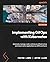 Implementing GitOps with Kubernetes: Automate, manage, scale, and secure infrastructure and cloud-native applications on AWS and Azure