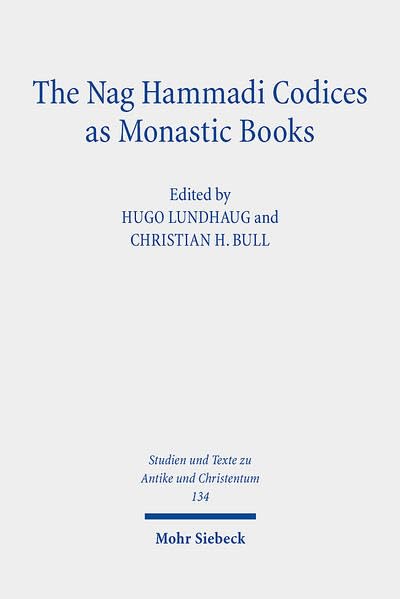 The Nag Hammadi Codices As Monastic Books (Studien und Texte zu Antike und Christentum / Studies and Texts in Antiquity and Christianity, 134)