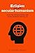 Religion Versus Secular Humanism: What the Psychological and Social Sciences Can Tell Us