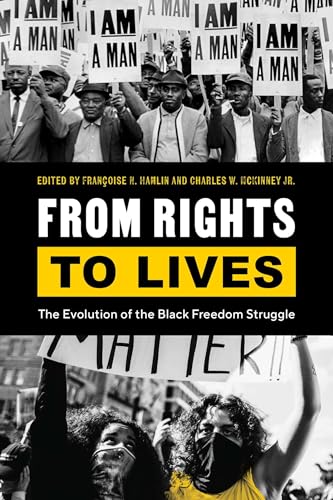 From Rights to Lives: The Evolution of the Black Freedom Struggle (Black Lives and Liberation)