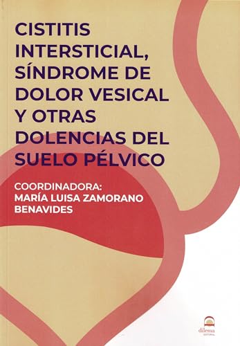Cistitis Intersticial, Síndrome del Dolor Vesical y otras dolencias del suelo pélvico (Paperback)