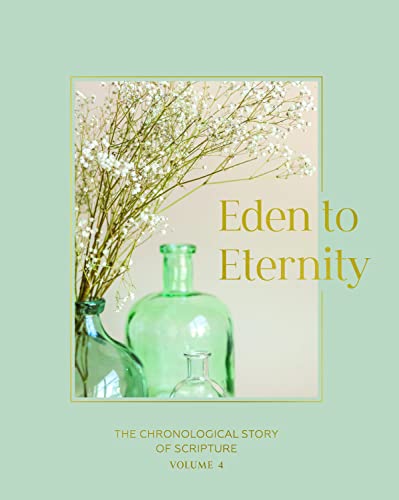 Eden to Eternity: The Chronological Story of Scripture Volume 4 (Paperback)