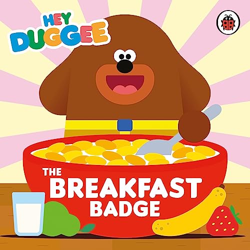 BBC Childrens Books Hey Duggee The Breakfast Badge. (Board Book)