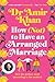 How (Not) to Have an Arranged Marriage: A funny, heart-warming unputdownable novel about love and family