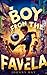 The Boy from the Favela : A...