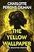 The Yellow Wallpaper: And Selected Stories