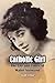 Catholic Girl: The Life and...