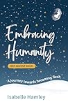 Embracing Humanity: A journey towards becoming flesh (Brf Advent Book)
