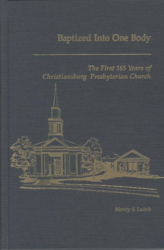 Baptized into one body: The first 165 years of Christiansburg Presbyterian Church