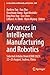 Advances in Intelligent Manufacturing and Robotics: Selected Articles from ICIMR 2023; 22-23 August, Suzhou, China (Lecture Notes in Networks and Systems, 845)