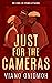 Just for the Cameras