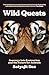 Wild Quests: Journeys into ...