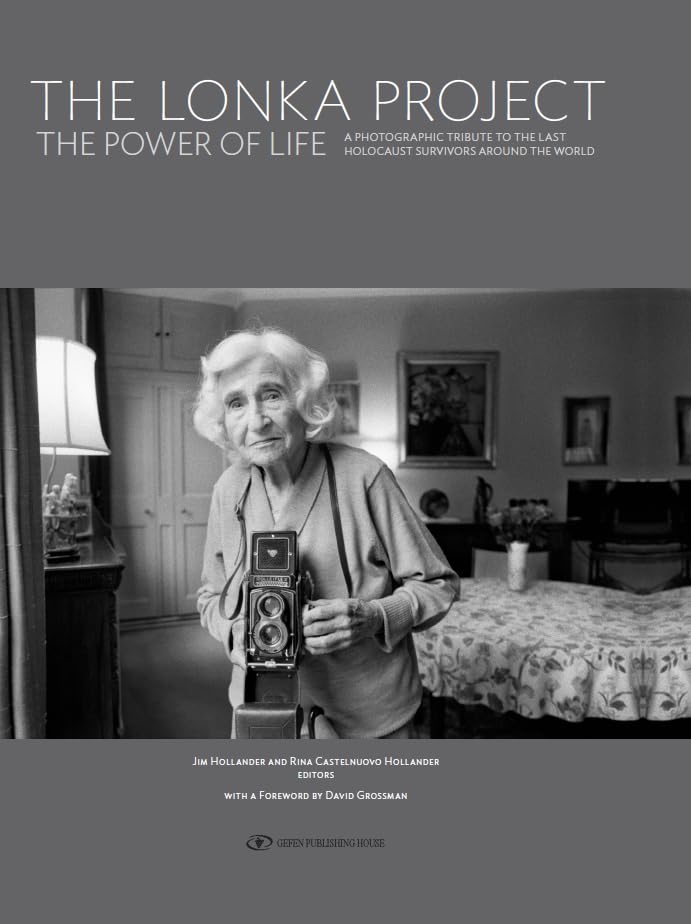 The Lonka Project; The Power of Life. A Photographic Tribute to the Last Holocaust Survivors Around the World (Hardcover)