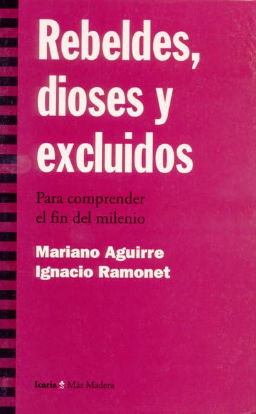 Rebeldes, dioses y excluidos: Para entender el fin del milenio (Paperback)