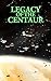 Legacy of the Centaur (The ...