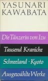 Ausgewählte Werke : Die Tänzerin von Izu. Tausend Kraniche. Schneeland. Kyoto. Ausgewählte Werke : Die Tänzerin von Izu. Tausend Kraniche. Schneeland. Kyoto.