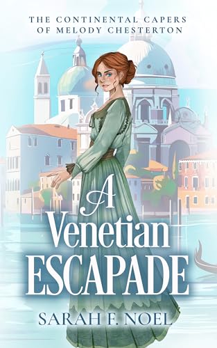 A Venetian Escapade (The Continental Capers of Melody Chesterton #1)