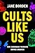 Cults Like Us: Why Doomsday Thinking Drives America