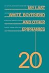 My Last White Boyfriend and Other Epiphanies
