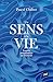 Un sens à la vie: Enquête philosophique sur l’essentiel