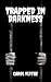 Trapped in Darkness: A Shor...