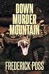 Down Murder Mountain by Frederick Poss Down Murder Mountain by Frederick Poss