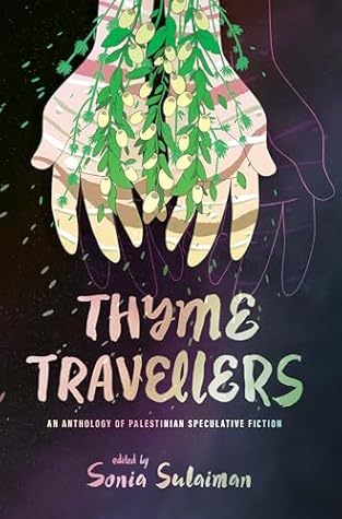 Thyme Travellers: An Anthology of Palestinian Speculative Fiction