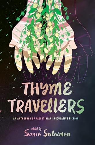 Thyme Travellers: An Anthology of Palestinian Speculative Fiction (Kindle Edition)