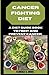CANCER FIGHTING DIET