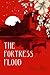 The Fortress Flood by Dennis Miles
