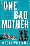 One Bad Mother: A...