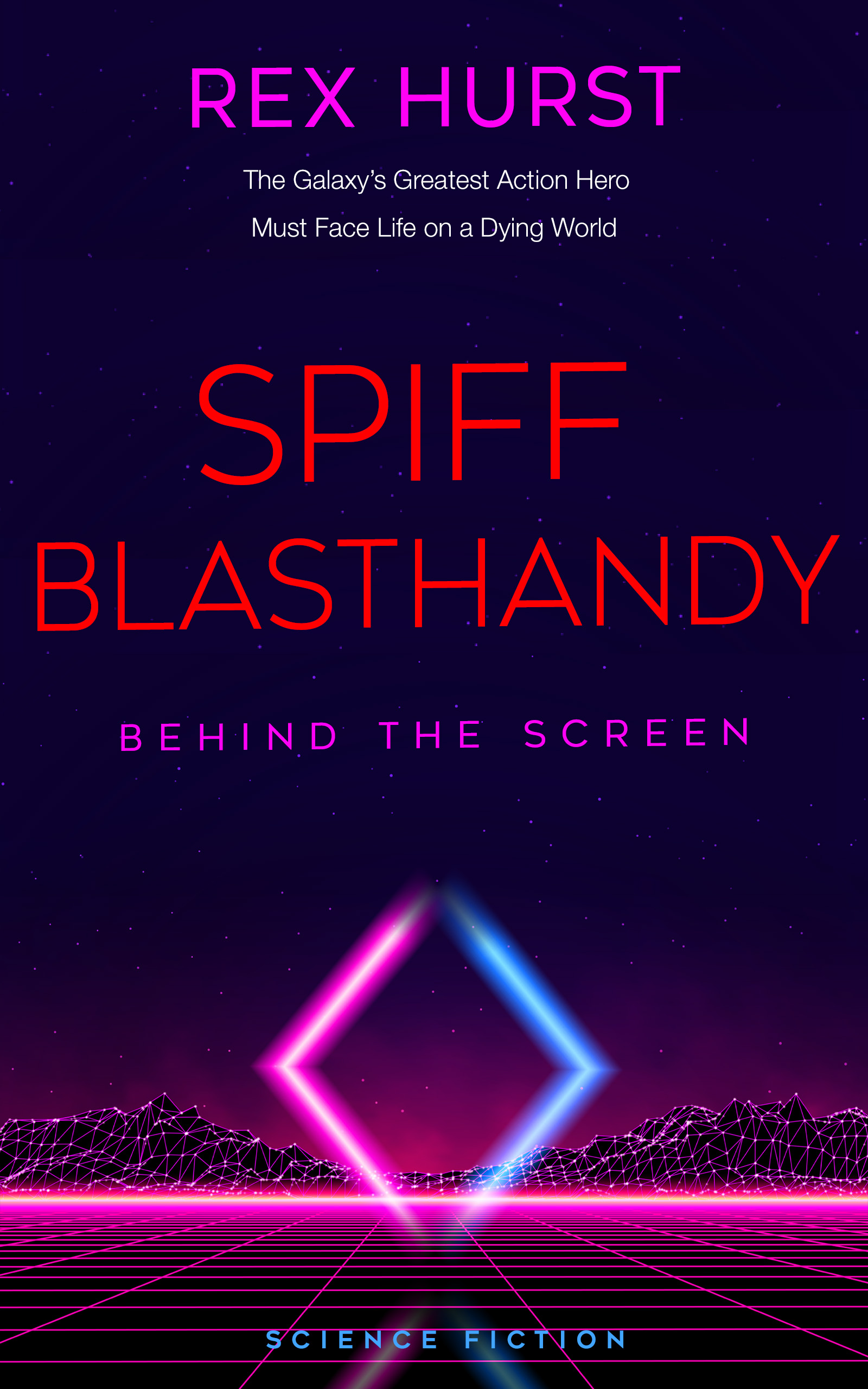 Spiff Blasthandy: Behind the Screen (Wounded Galaxy Series)