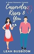Casseroles, Kisses & You