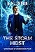 The Storm Heist: Chronicles...
