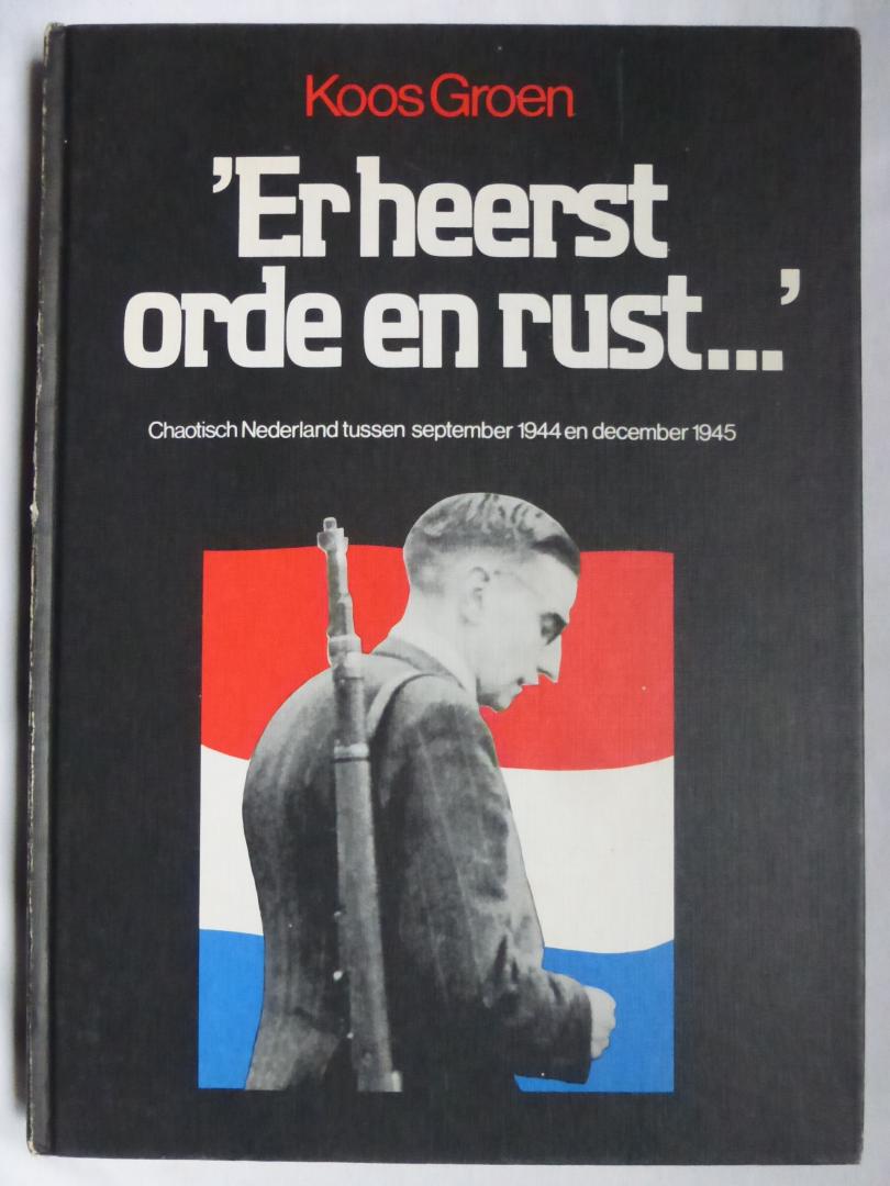 'Er heerst orde en rust...': chaotisch Nederland tussen september 1944 en december 1945