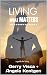 Living What Matters: A Guid...