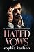 Hated Vows (Il Consiglio Scalera - A Mafia Dynasty #1)