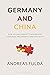 Germany and China: How Entanglement Undermines Freedom, Prosperity and Security