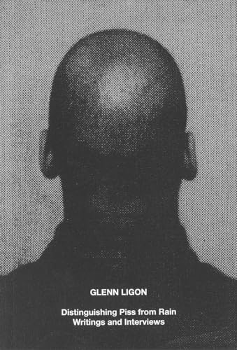 Glenn Ligon: Distinguishing Piss from Rain: Writings and Interviews (Paperback)