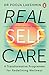 Real Self-Care: A Transformative Programme for Redefining Wellness