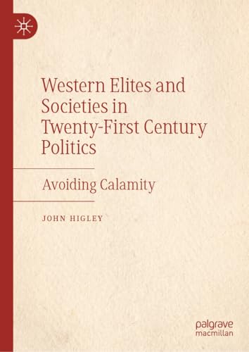 Western Elites and Societies in Twenty-First Century Politics: Avoiding Calamity (Hardcover)
