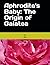 Aphrodite's Baby: The Origi...