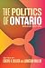 The Politics of Ontario by Cheryl N. Collier