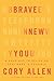 Brave New You