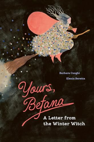 Yours, Befana: A Letter from the Winter Witch (Hardcover)