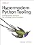 Hypermodern Python Tooling: Building Reliable Workflows for an Evolving Python Ecosystem